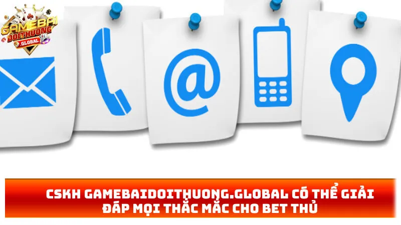 CSKH gamebaidoithuongg.net có thể giải đáp mọi thắc mắc cho bet thủ
