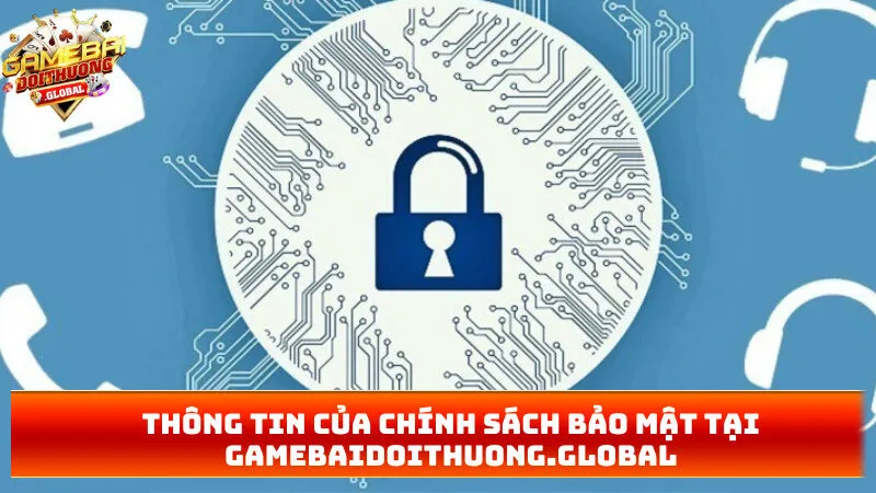 Thông tin của chính sách bảo mật tại gamebaidoithuongg.net