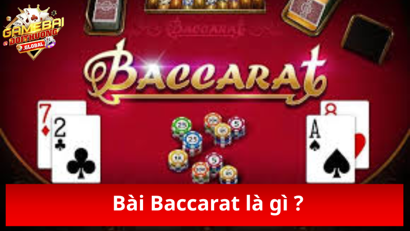 Tìm hiểu Bài Baccarat là gì cơ bản
