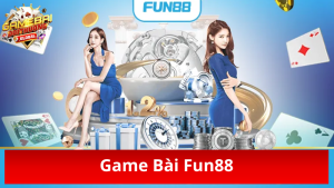 Khám phá thế giới game bài tại Fun88
