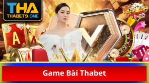 Trải nghiệm thế giới game bài Thabet đa dạng