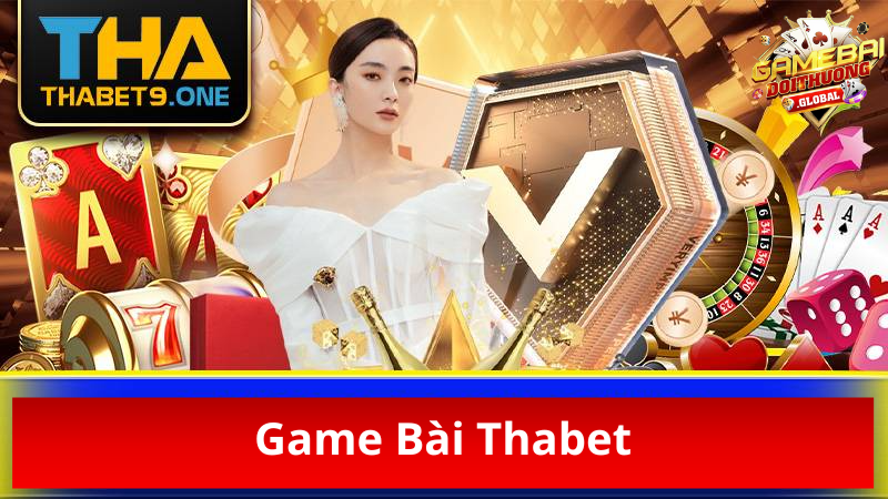 Trải nghiệm thế giới game bài Thabet đa dạng