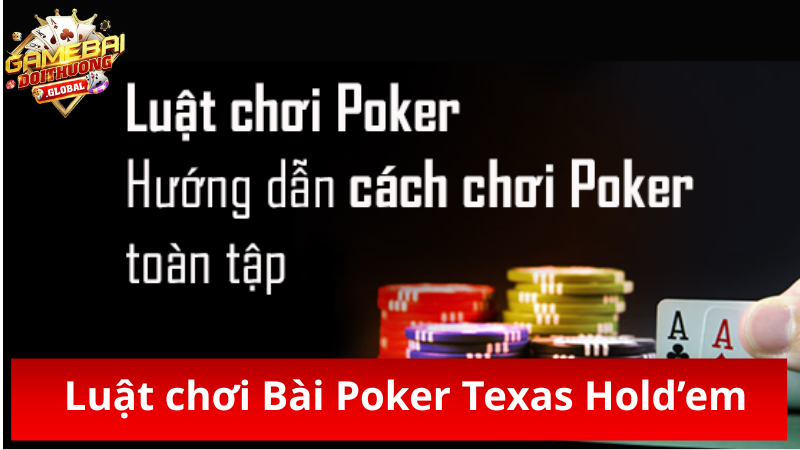 Luật chơi Poker đầy đủ, dễ hiểu nhất