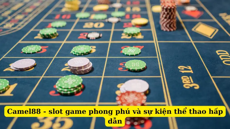 Camel88 - slot game phong phú và sự kiện thể thao hấp dẫn