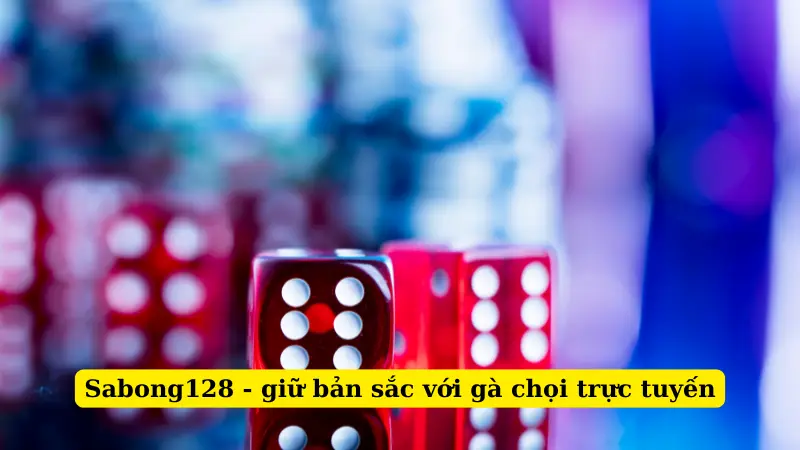 Sabong128 - giữ bản sắc với gà chọi trực tuyến