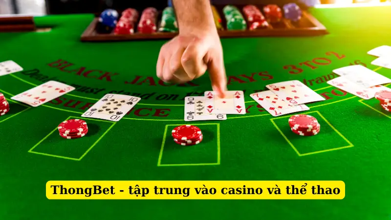 ThongBet - tập trung vào casino và thể thao